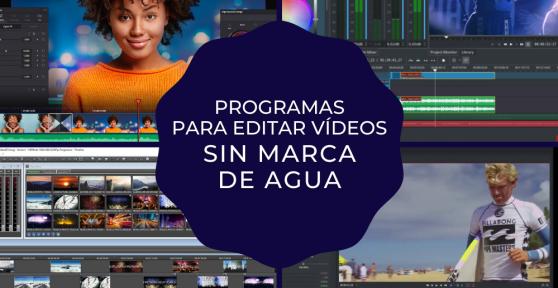 Programas para editar videos gratis sin marcas de agua