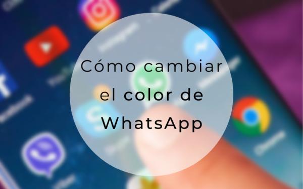 Cómo Cambiar El Color De Whatsapp ¡los Mejores Trucos 4593